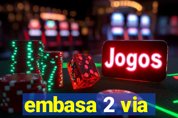 embasa 2 via